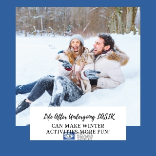 LIFE AFTER UNDERGOING LASIK CAN MAKE WINTER ACTIVITIES MORE FUN!