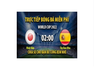 Truc tiep Nhat Ban vs Tay Ban Nha 02:00, ngay 02/12/2022 - Mitom5.com