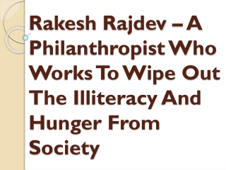 Rakesh Rajdev – A Philanthropist Who Works To Wipe Out The Illiteracy And Hunger