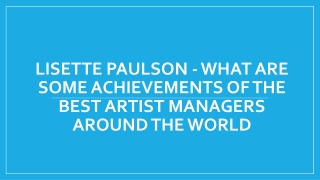 Lisette Paulson - What Are Some Achievements of the Best Artist Managers Around the World