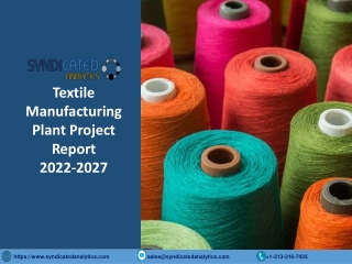 Textile Manufacturing Plant PDF 2022-2027 Syndicated Analytics