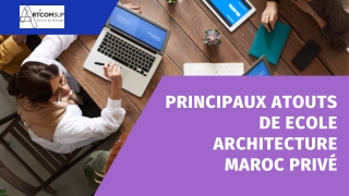 Principaux atouts de ecole architecture maroc privé