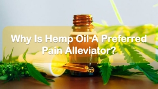 Why Is Hemp Oil A Preferred Pain Alleviator