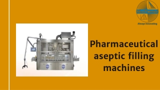 Pharmaceutical aseptic filling machines