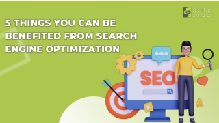 5 Things you can be benefited from Search Engine Optimization