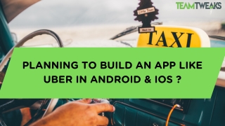 PLANNING TO BUILD AN APP LIKE UBER IN ANDROID & IOS ?