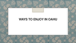 Ways to Enjoy in Oahu