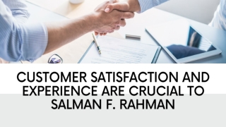 Customer Satisfaction and Experience Are Crucial to Salman F. Rahman