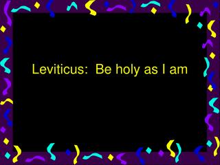 Leviticus: Be holy as I am