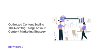 Optimized Content Scaling_ The Next Big Thing For Your Content Marketing Strategy