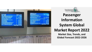 Passenger Information Systems Market Share, Growth, Trend And Forecast 2031