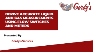 Derive accurate liquid and gas measurements using flow switches and meters