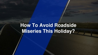 How To Avoid Roadside Miseries This Holiday