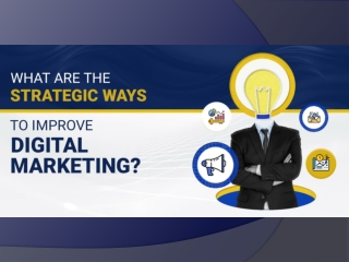 What are The Strategic Ways to Improve Digital Marketing