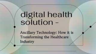 digital health solution - Ancillary Technology How it is Transforming the Healthcare Industry
