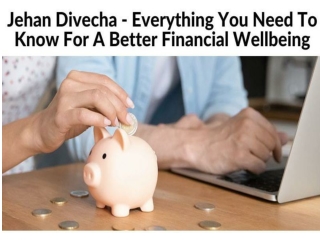 Jehan Divecha - Everything You Need To Know For A Better Financial Wellbeing