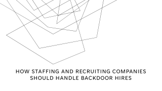 How Staffing and Recruiting Companies Should Handle Backdoor Hires