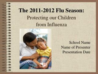 The 2011-2012 Flu Season: Protecting our Children from Influenza