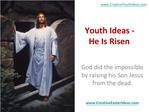 Youth Ideas - He Is Risen