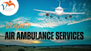 Vedanta Air Ambulance Services in Jabalpur & Gwalior