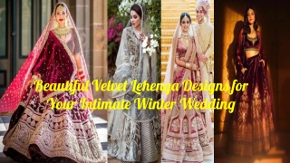 Beautiful Velvet Lehenga Designs for Your Intimate Winter Wedding