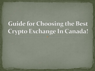 Guide for Choosing the Best Crypto Exchange In Canada!