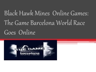 Black Hawk Mines : The Game Barcelona World Race Goes Online