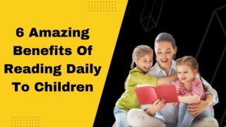 6 Amazing Benefits of Reading Daily to Children