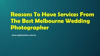 Reasons To Have Services From The Best Melbourne Wedding Photographer