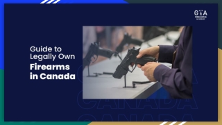 Guide To Legally Own Firearms In Canada