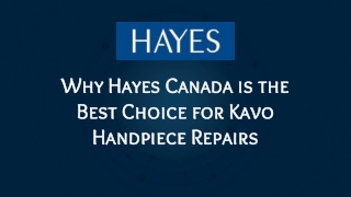 Why Hayes Canada is the Best Choice for Kavo Handpiece Repairs