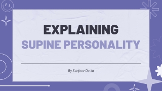 Explaining Supine Personality