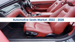 Automotive Seats Market Opportunities, Business Forecast To 2028