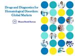 Drugs and Diagnostics for Hematological Disorders: Global Ma