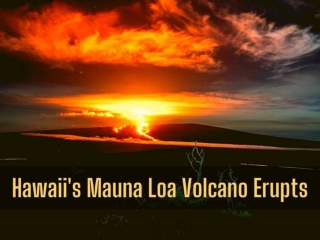Hawaii's Mauna Loa volcano erupts