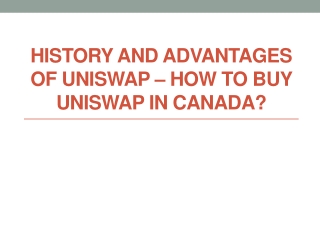 History And Advantages Of Uniswap – How to buy Uniswap in Canada?