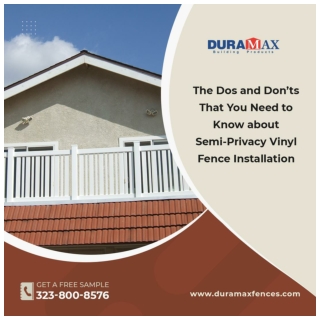 The Dos & Don’ts That Need to Know about Semi-Privacy Vinyl Fence Installation