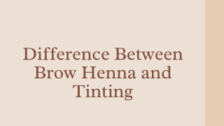 Difference Between Brow Henna and Tinting - PPT