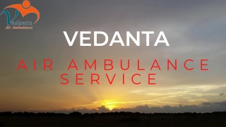 Vedanta Air Ambulance Service in Amritsar & Aurangabad