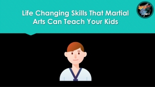 Life Changing Skills That Martial Arts Can Teach Your Kids