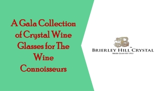 A Gala Collection of Crystal Wine Glasses for The Wine Connoisseurs