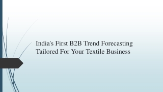 India's First B2B Trend Forecasting Tailored For Your Textile Business