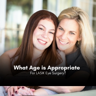 What Age is Appropriate for Orange County LASIK Eye Surgery?