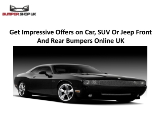 Get Impressive Offers on Car, SUV Or Jeep Front And Rear Bumpers Online UK