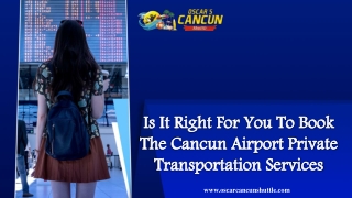 Is It Right For You To Book The Cancun Airport Private Transportation Services