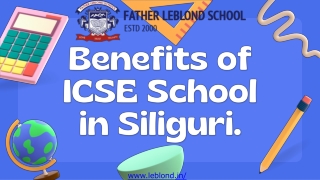 Benefits of ICSE School in Siliguri.