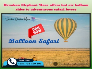 Drunken Elephant Mara offers hot air balloon rides to adventurous safari lovers