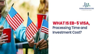 What is EB-5 visa, Processing Time, and Investment Cost?