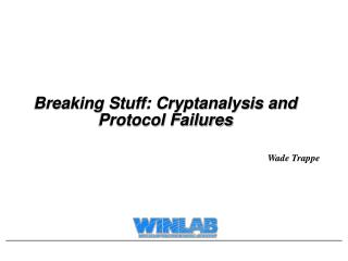 Breaking Stuff: Cryptanalysis and Protocol Failures