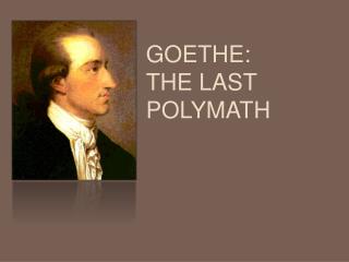 Goethe: the last polymath